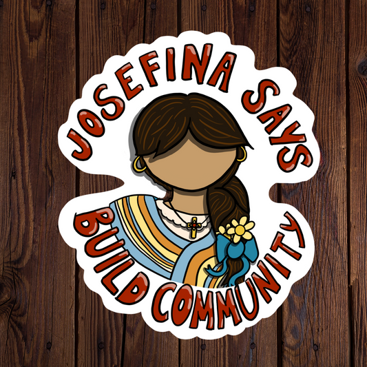 FUNDRAISER: Josefina Build Community Sticker